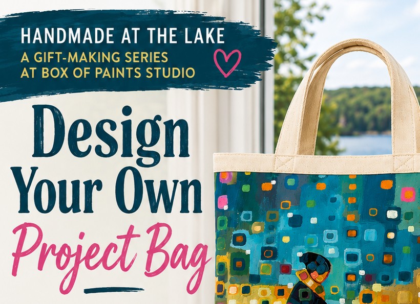 Design Your Own Project Bag promotional poster with hand-painted canvas bag at Bass Lake